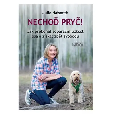 Nechoď pryč! - Jak překonat separační úzkost psa a získat zpět svobodu