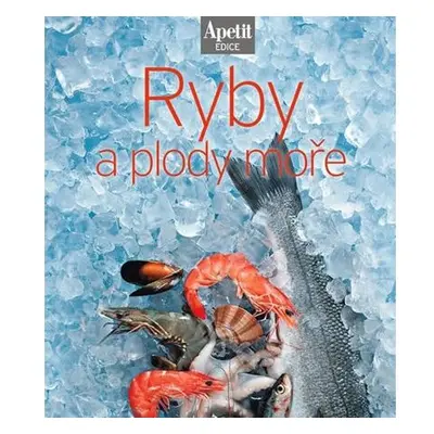 Ryby a plody moře (Edice Apetit)