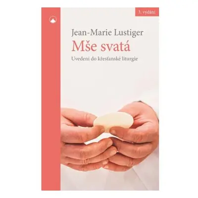 Mše svatá - Uvedení do křesťanské liturgie