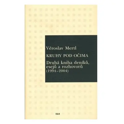 Kruhy pod očima - Druhá kniha deníků, esejů a rozhovorů (1994-2004)