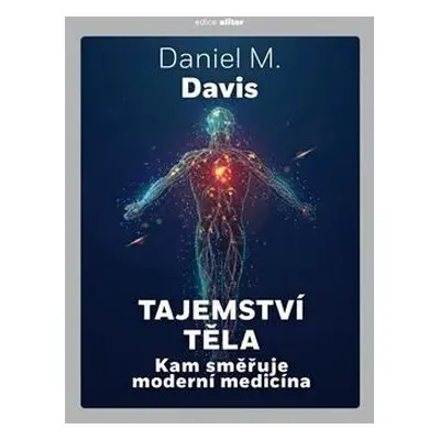 Tajemství těla - Kam směřuje moderní medicína