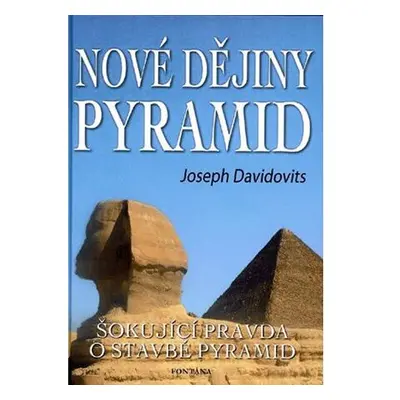 Nové dějiny pyramid - Šokující pravda o stavbě pyramid