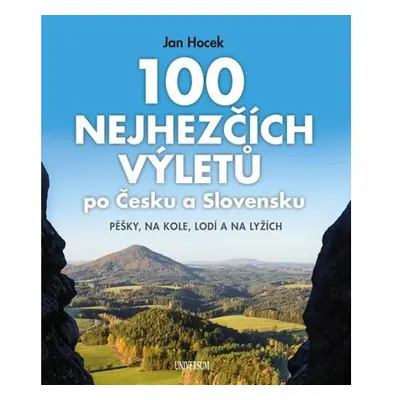 100 nejhezčích výletů po Čechách a Slovensku