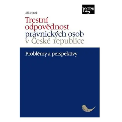 Trestní odpovědnost právnických osob v České republice - problémy a perspektivy