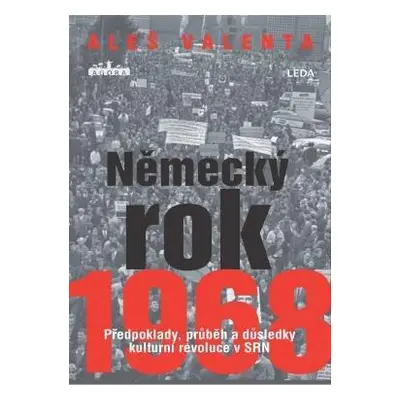 Německý rok 1968 - Předpoklady, průběh a důsledky kulturní revoluce v SRN