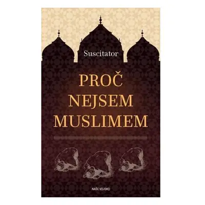 Proč nejsem Muslimem