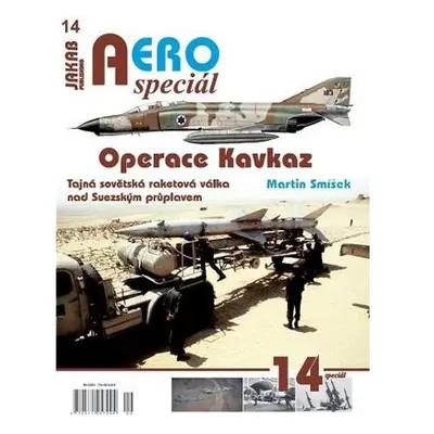 AEROspeciál 14 Operace Kavkaz - Tajná sovětská raketová válka nad Suezským průplavem