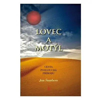 Lovec a motýl - Cesta poslouchá přírodu