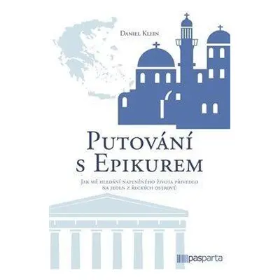 Putování s Epikurem - Jak mě hledání naplněného života přivedlo na jeden z řeckých ostrovů