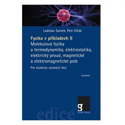 Fyzika v příkladech II. - Molekulová fyzika a termodynamika, elektrostatika, elektrický proud, m