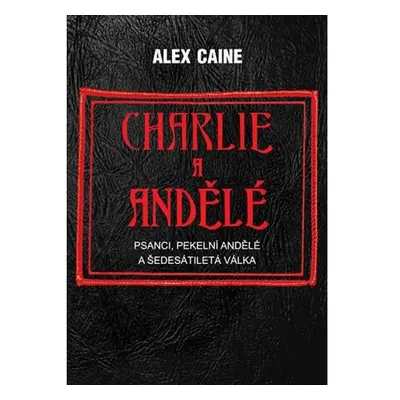 Charlie a Andělé - Psanci, Pekelní Andělé a šedesátiletá válka