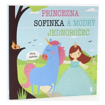 Princezna Sofinka a modrý jednorožec - Dětské knihy se jmény