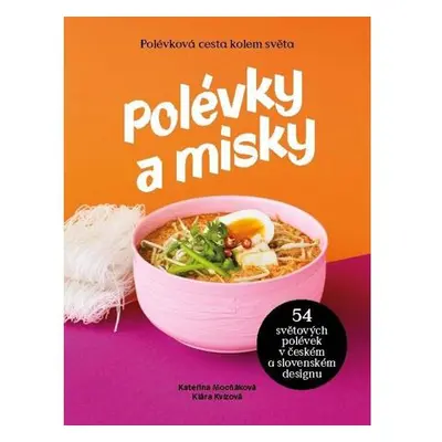 Polévky a misky / 54 polévek, 54 misek od 15 designerů