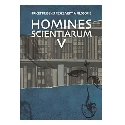 Homines scientiarum V - Třicet příběhů české vědy a filosofie + DVD