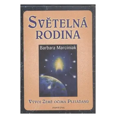 Světelná rodina - Vývoj Země očima Plejáďanů