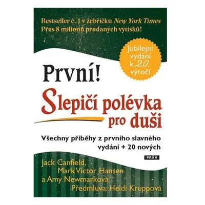 První! Slepičí polévka pro duši - Všechny příběhy z prvního slavného vydání + 20 nových