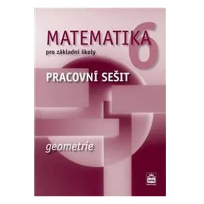 Matematika 6 pro základní školy - Geometrie - Pracovní sešit