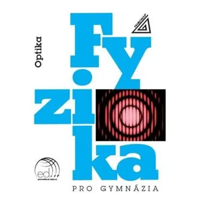 Fyzika pro gymnázia – Optika (kniha + ED)