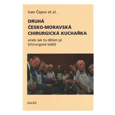 Druhá česko-moravská chirurgická kuchař aneb jak to dělám já (chirurgové sobě)