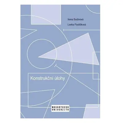 Konstrukční úlohy - Učební text pro studenty učitelství matematiky 2. stupně ZŠ