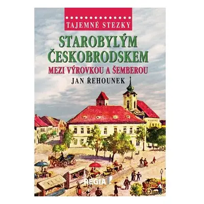 Tajemné stezky - Starobylým Českobrodskem mezi Výrovkou a Šemberou