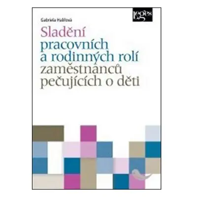 Sladění pracovních a rodinných rolí osob pečujících o děti