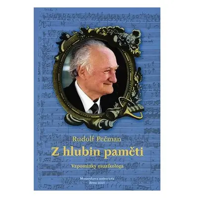 Z hlubin paměti: Vzpomínky muzikologa