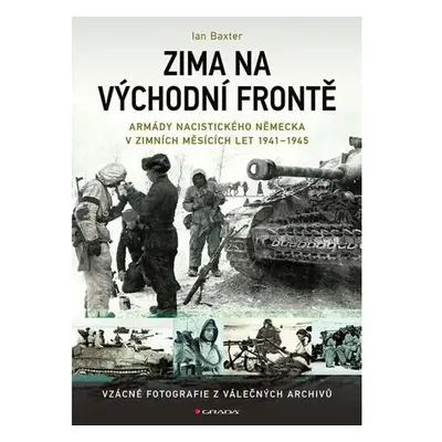 Zima na východní frontě - Armády nacistického Německa v zimních měsících 1941-1945