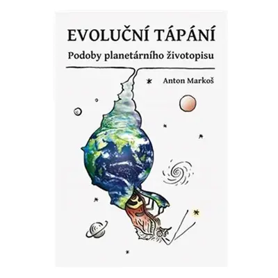 Evoluční tápání - Podoby planetárního životopisu