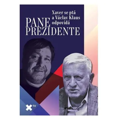 Pane prezidente: Xaver se ptá a Václav Klaus odpovídá