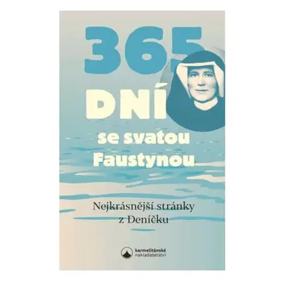 365 dní se svatou Faustynou - Nejkrásnější stránky z Deníčku