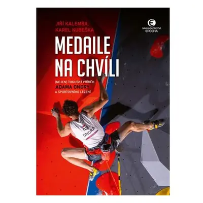 Medaile na chvíli - (Nejen) tokijský příběh Adama Ondry a sportovního lezení