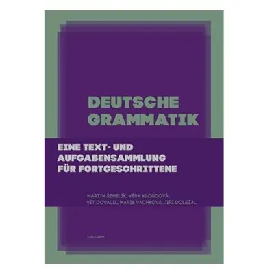 Deutsche Grammatik - Eine text- und Aufgabensammlung für Fortgeschrittene