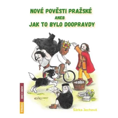 Nové pověsti pražské aneb Jak to bylo doopravdy