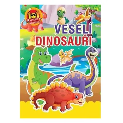 Veselí dinosauři - 101 aktivit s nálepkami