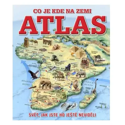 Atlas - Co je kde na Zemi