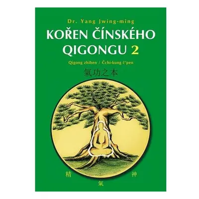 Kořen čínského Qigongu 2 - Qigong zhiben / Čchi-kung čpen