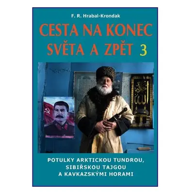 Cesta na konec světa a zpět 3 - Potulky arktickou tundrou, sibiřskou tajgou a kavkazskými horami