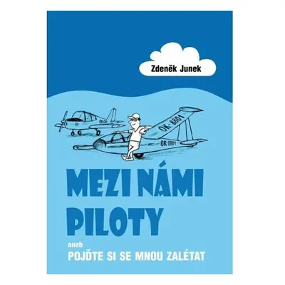 Mezi námi piloty aneb Pojďte si se mnou zalétat