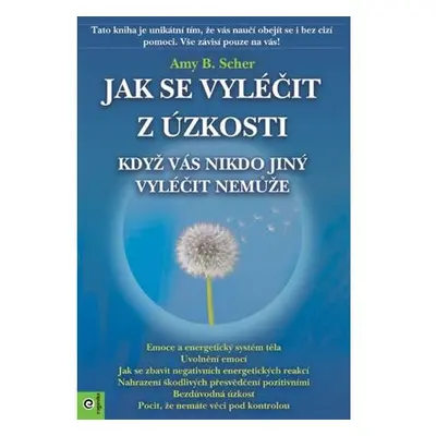 Jak se vyléčit z úzkosti, když vás nikdo jiný vyléčit nemůže