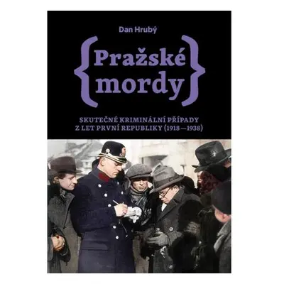 Pražské mordy - Skutečné kriminální případy z let první republiky (1918–1938)