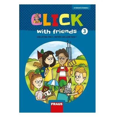 Click with Friends 3 - Hybridní učebnice angličtina pro 5. ročník ZŠ