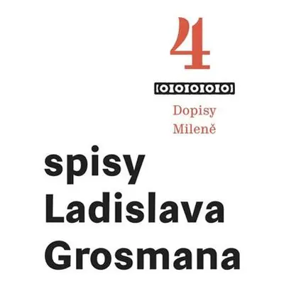 Spisy Ladislava Grosmana 4 - Dopisy Mileně