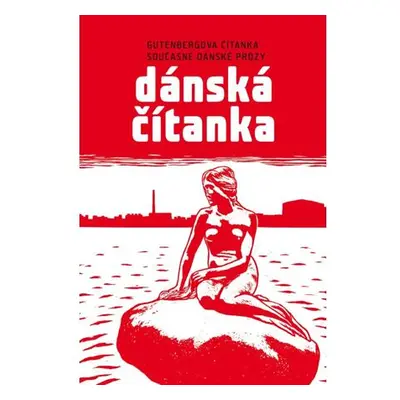 Dánská čítanka - Gutenbergova čítanka současné dánské prózy