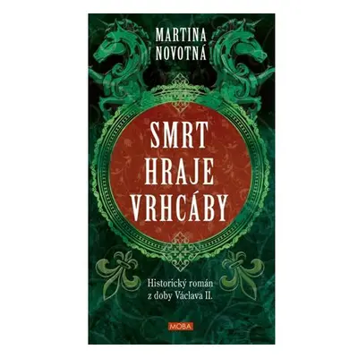 Smrt hraje vrhcáby - Historický román z doby Václava II.