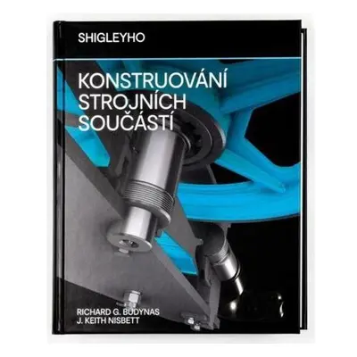 Shigleyho konstruování strojních součástí