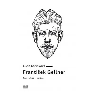 František Gellner: Text – obraz – kontext