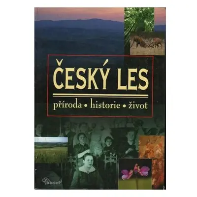 Český les – příroda, historie, život