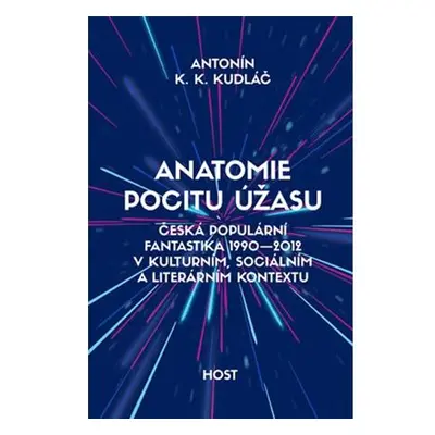 Anatomie pocitu úžasu - Česká populární fantastika 1990-2012 v kontextu kulturním, sociálním a l