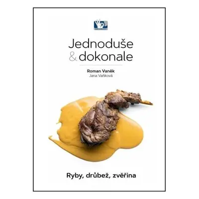 Ryby, drůbež, zvěřina - Jednoduše & dokonale